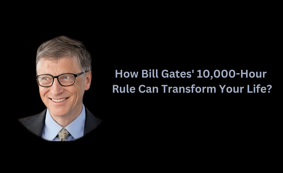 You are currently viewing Bill Gates' 10,000-hour rule: From Passion to prowess