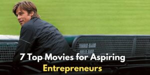 Read more about the article 7 Must-Watch Movies for Every Aspiring Entrepreneur