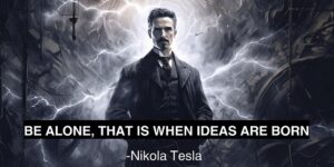 Read more about the article The Power of Solitude: Tesla's Path to Innovation