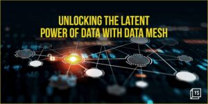 Read more about the article How data mesh can transform data into dollars in revenue
