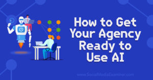 Read more about the article How to Get Your Agency Ready to Use AI