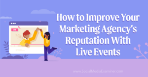 Read more about the article How to Improve Your Marketing Agency’s Reputation With Live Events