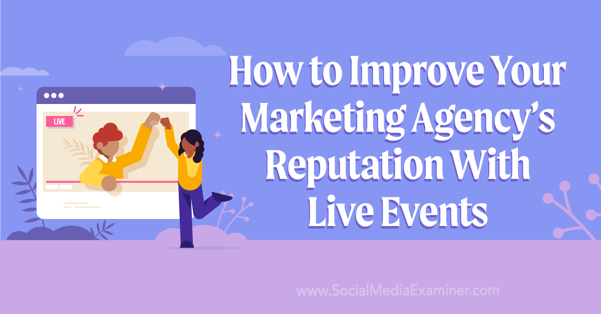 You are currently viewing How to Improve Your Marketing Agency’s Reputation With Live Events
