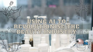 Read more about the article Revolutionising beauty in India: Using artificial intelligence