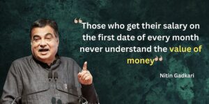 Read more about the article Nitin Gadkari's Take: There's More to Money Than Salaries