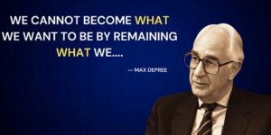 Read more about the article Be What You Dream: Max DePree's Transformation Guide