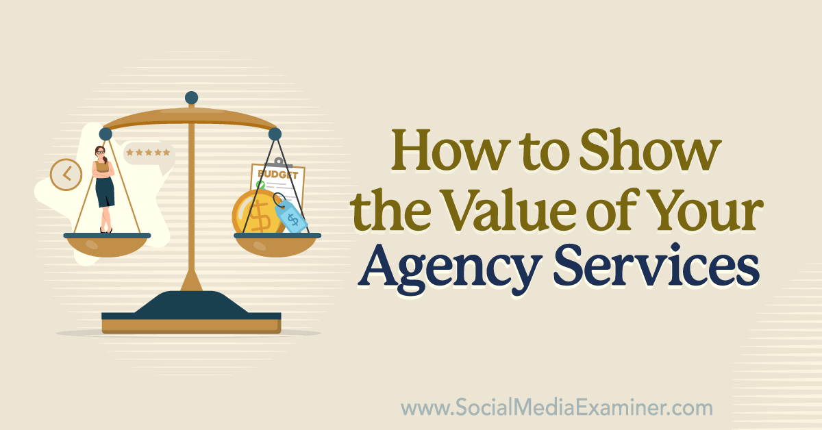 You are currently viewing How to Show the Value of Your Agency Services