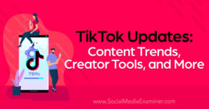 Read more about the article TikTok Updates: Content Trends, Creator Tools, and More