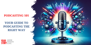 Read more about the article Podcasting 101: Your Guide to Podcasting The Right Way
