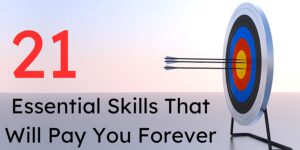 Read more about the article 21 Skills That Will Pay You Forever: Essential Skills for Lasting Achievement