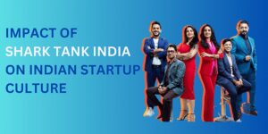 Read more about the article Shark Tank India: Impact on India's growing startup mindset