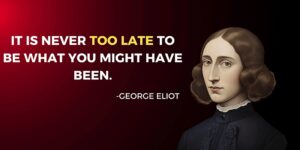 Read more about the article Never Too Late: Embrace Change with George Eliot