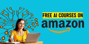 Read more about the article Amazon is Offering 8 Free AI Courses with Certificates & a Gateway to 47% Higher Salaries!
