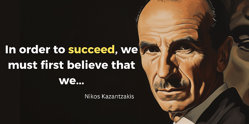 You are currently viewing Believe to Achieve with Kazantzakis: Unlock Success