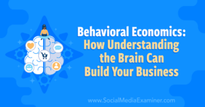 Read more about the article Behavioral Economics: How Understanding the Brain Can Build Your Business