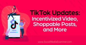 Read more about the article TikTok Updates: Incentivized Video, Shoppable Posts, and More