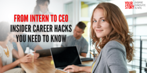 Read more about the article ⁠⁠From Intern to CEO: Insider Career Hacks You Need to Know
