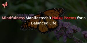 Read more about the article Mindfulness manifested: 9 Haiku poems for a balanced life
