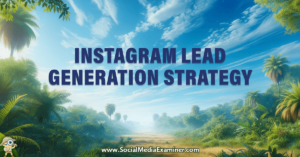 Read more about the article Instagram Lead Generation Strategy