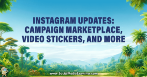 Read more about the article Instagram Updates: Video Stickers, Campaign Marketplace, and More