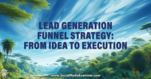 Read more about the article Lead Generation Funnel Strategy: From Idea to Execution