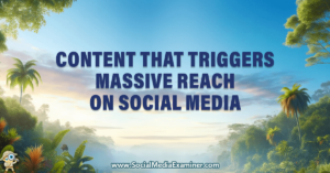 Read more about the article Content That Triggers Massive Reach on Social Media