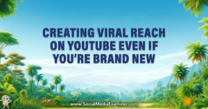Read more about the article Creating Viral Reach on YouTube Even if You’re Brand New
