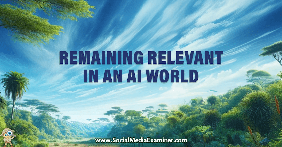 You are currently viewing Remaining Relevant in an AI World