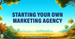 Read more about the article Starting Your Own Marketing Agency