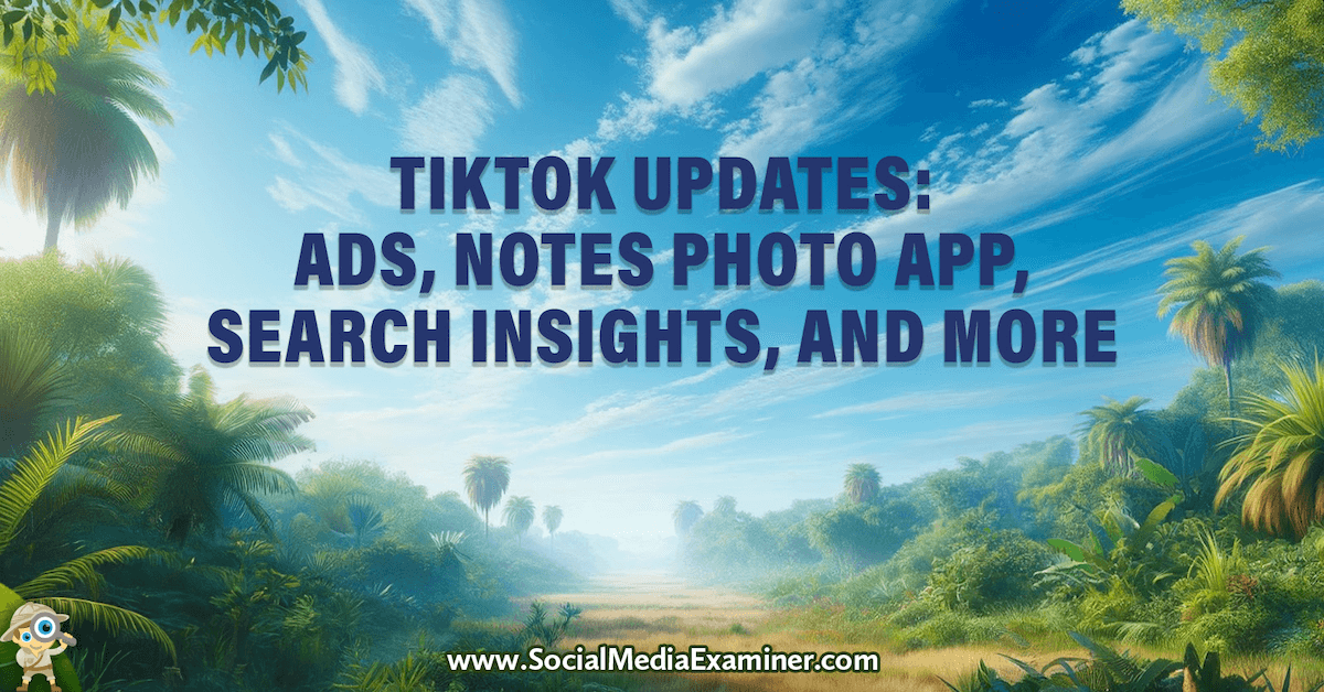 Read more about the article TikTok Updates: Ads, Notes Photo App, Search Insights, and More