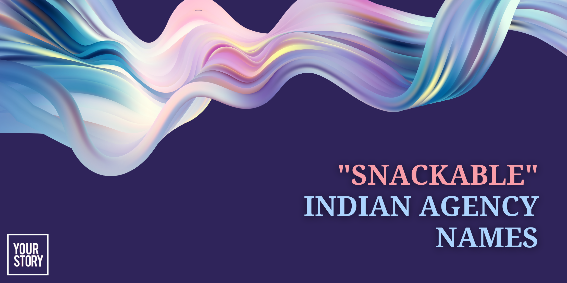 You are currently viewing How Indian Agencies are Using "Snackable" Names to Stand Out