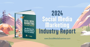 Read more about the article 2024 Social Media Marketing Industry Report