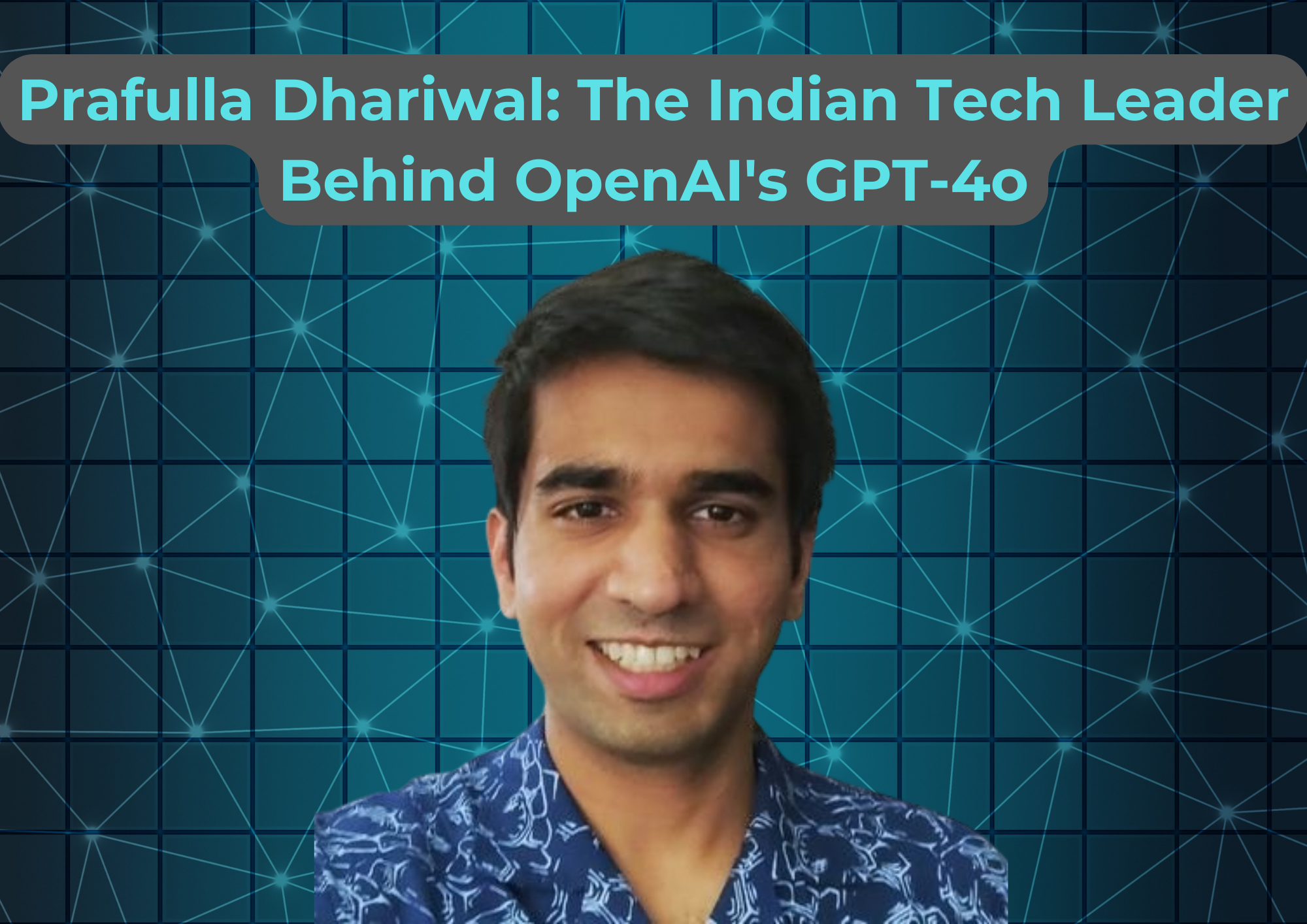 You are currently viewing Prafulla Dhariwal: Indian tech leader behind OpenAI's GPT-4o