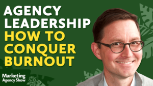 Read more about the article Agency Leadership: How to Conquer Burnout