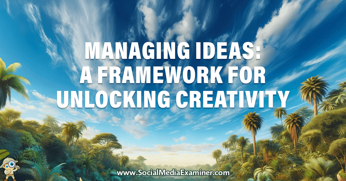 You are currently viewing Managing Ideas: A Framework for Unlocking Creativity