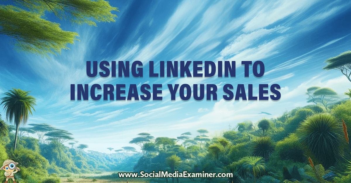 You are currently viewing Using LinkedIn to Increase Your Sales