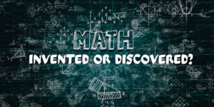 Read more about the article Did Humans Invent or Discover Math? Unlocking the Ultimate Truth