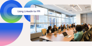 Read more about the article How to use LinkedIn for PR and Brand Awareness