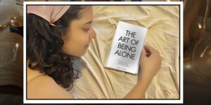 Read more about the article Power of solitude: Lessons from ‘The Art of Being Alone’