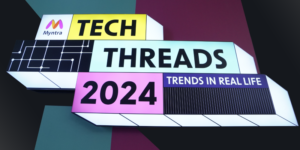 Read more about the article Fashion, tech, innovation: All that happened at Myntra Tech Threads 2024