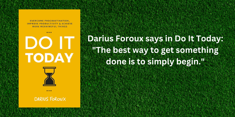 You are currently viewing Do it Today by Darius Foroux: 5 life lessons from the book